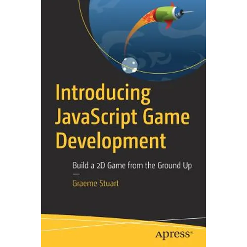 Introducing JavaScript Game Development: Build a 2D Game from the Ground Up