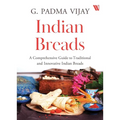 Indian Breads: A Comprehensive Guide to Traditional and Innovative Indian Breads
