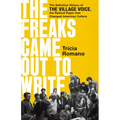 The Freaks Came Out to Write: The Definitive History of the Village Voice, the Radical Paper That Changed American Culture