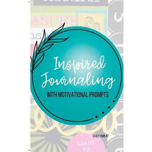 Inspired Journaling: With Motivational Prompts