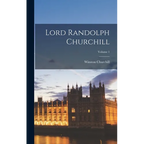 Lord Randolph Churchill; Volume 1