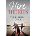 Hire the Kids: The Parental Guide