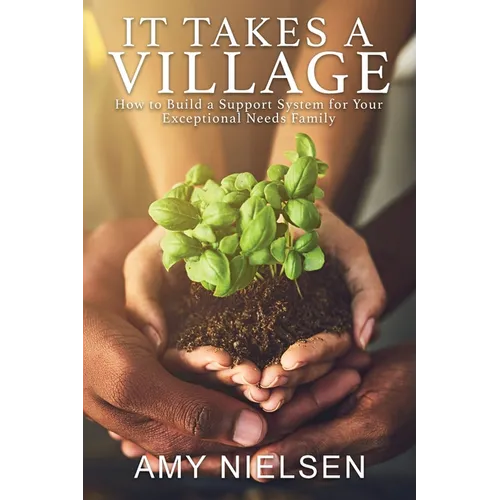 It Takes a Village: How to Build a Support System for Your Exceptional Needs Family