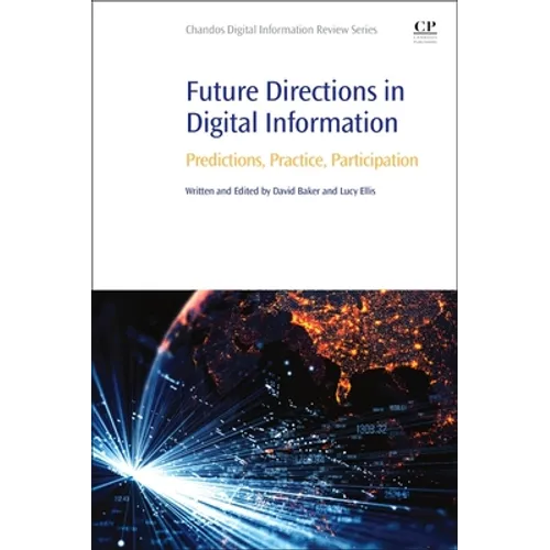 Future Directions in Digital Information: Predictions, Practice, Participation