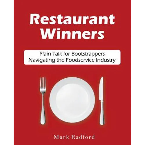 Restaurant Winners: Plain Talk for Bootstrappers Navigating the Foodservice Industry