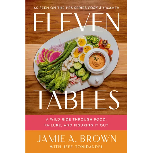 Eleven Tables: A Wild Ride Through Food, Failure, and Figuring It Out