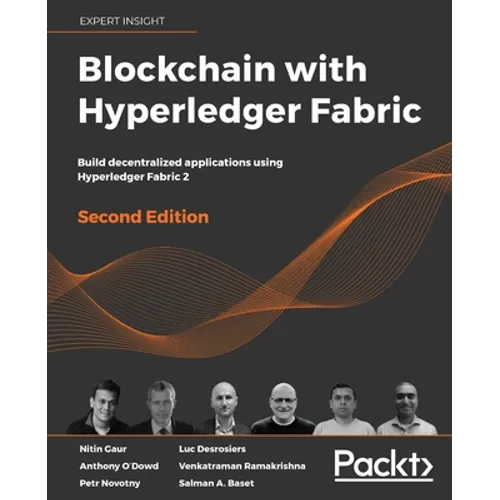 Blockchain with Hyperledger Fabric, Second Edition: Build decentralized applications using Hyperledger Fabric 2