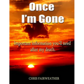 Once I'm Gone: Important information you'll need after my death
