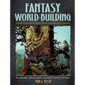 Fantasy World-Building: A Guide to Developing Mythic Worlds and Legendary Creatures