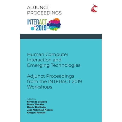 Human Computer Interaction and Emerging Technologies: Adjunct Proceedings from the INTERACT 2019 Workshops