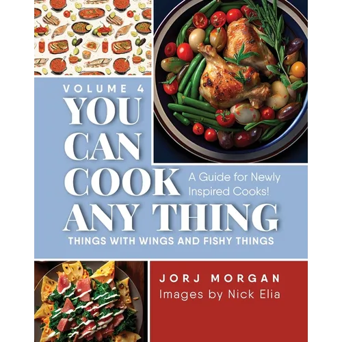 You Can Cook Any Thing: Things with Wings and Fishy Things