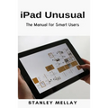 iPad Unusual: The Manual for Smart Users