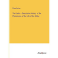 The Earth: a Descriptive History of the Phenomena of the Life of the Globe