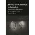 Theory and Resistance in Education: Towards a Pedagogy for the Opposition