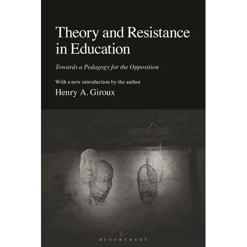 Theory and Resistance in Education: Towards a Pedagogy for the Opposition