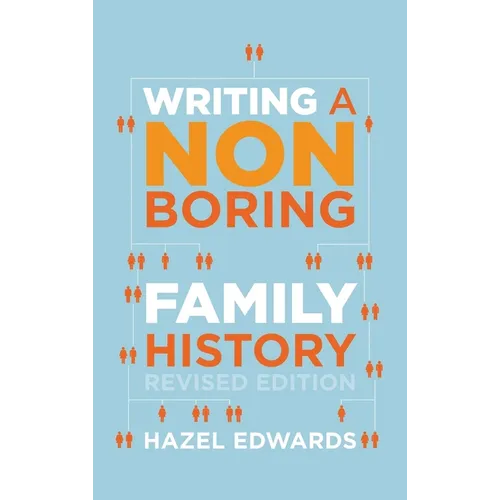 Writing a Non-boring Family History: Revised Edition