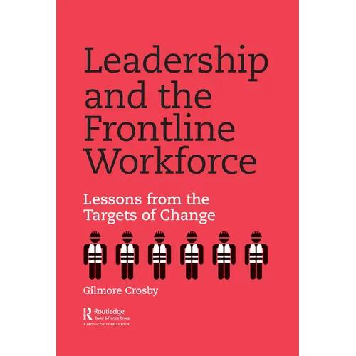 Leadership and the Frontline Workforce: Lessons from the Targets of Change