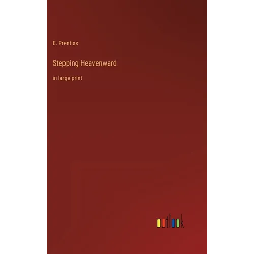 Stepping Heavenward: in large print