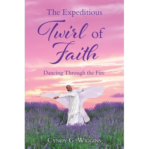 The Expeditious Twirl of Faith: Dancing Through the Fire