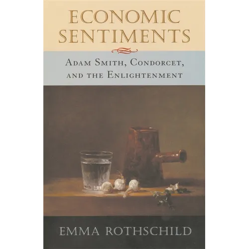 Economic Sentiments: Adam Smith, Condorcet, and the Enlightenment