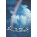 Surrendering: When Pain Is Transformed Into Extraordinary Blessings