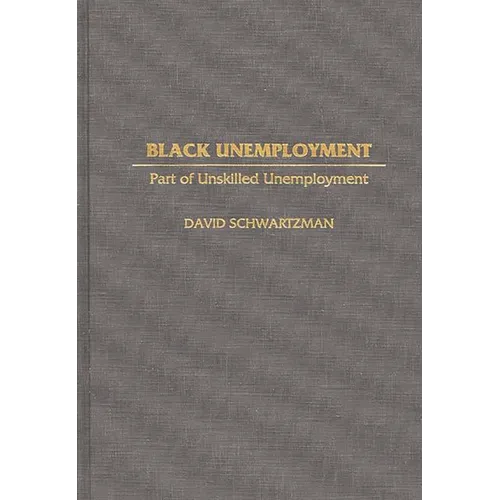 Black Unemployment: Part of Unskilled Unemployment