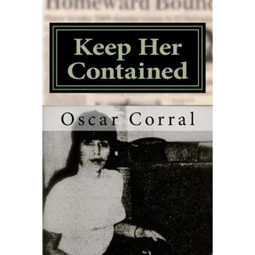 Keep Her Contained: A Mystery About Immigrant Ambitions and Mummified Remains