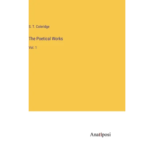 The Poetical Works: Vol. 1