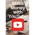 YouTube: Make Money with YouTube: How to Make Money with Youtube
