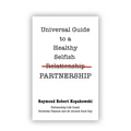 Universal Guide to a Healthy Selfish Relationship/Partnership