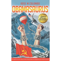 Obamasaurus: The Legend of How the Judeo-Christian Dinosaur Nation Was Depopulated and Suffered Extinction
