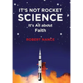 It's Not Rocket Science: It's All about Faith