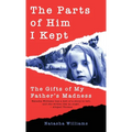 The Parts of Him I Kept: The Gifts of My Father's Madness