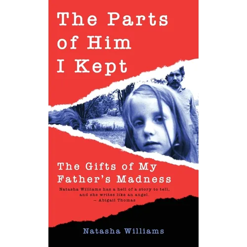 The Parts of Him I Kept: The Gifts of My Father's Madness