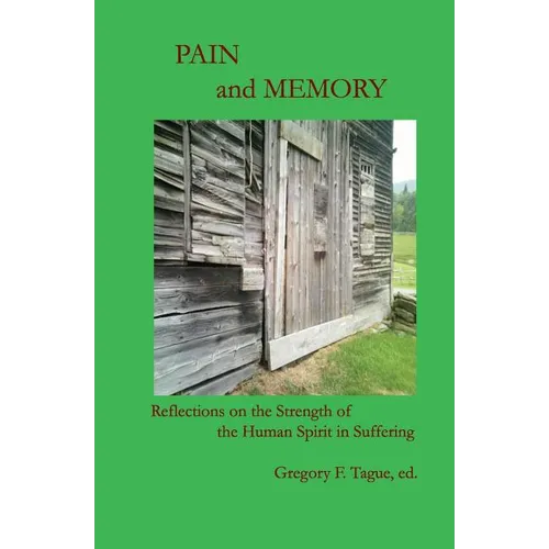 Pain and Memory: Reflections on the Strength of the Human Spirit in Suffering