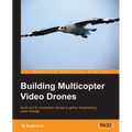 Building Multicopter Video Drones