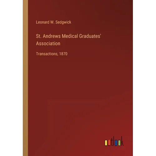 St. Andrews Medical Graduates' Association: Transactions, 1870