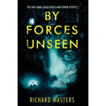 By Forces Unseen: The Man Who Loved Trees and Other Stories