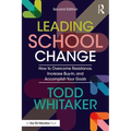 Leading School Change: How to Overcome Resistance, Increase Buy-In, and Accomplish Your Goals
