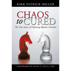 Chaos to Cured: The True Story of Defeating Bipolar Disorder - Paperback