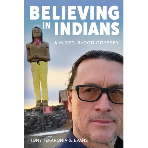 Believing in Indians: A Mixed-Blood Odyssey