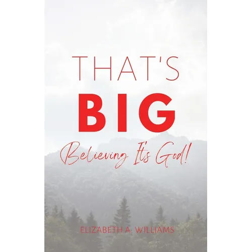 That's BIG: Believing It's God!