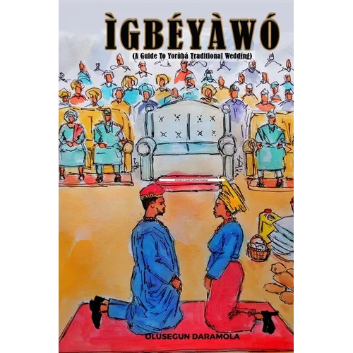 Ìgbéyàwó: (A Guide To Yorùbá Traditional Wedding)