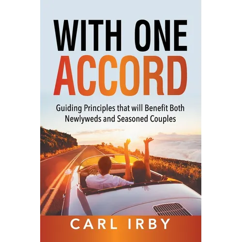 With One Accord: Guiding Principles that will Benefit Both Newlyweds and Seasoned Couples