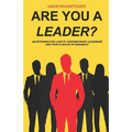 Are you a leader?: An Introspective Look At Contemporary Leadership And Your Place In Its Hierarchy