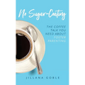 No Sugar Coating: The Coffee Talk You Need About Foster Parenting