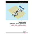 Self-Reflection to Improve Teacher Development: Teacher Doing Classroom Research