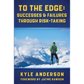 To The Edge: Successes & Failures Through Risk-Taking