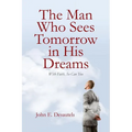 The Man Who Sees Tomorrow in His Dreams: With Faith, So Can You