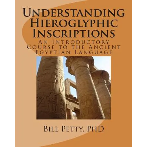 Understanding Hieroglyphic Inscriptions: An Introductory Course to the Ancient Egyptian Language